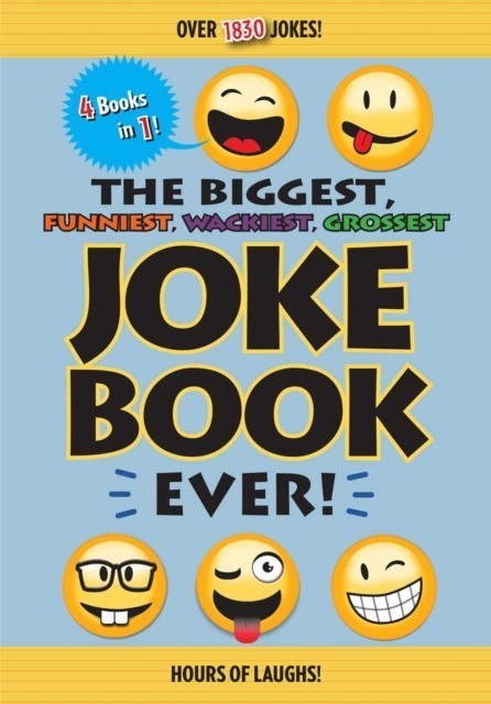 Biggest, Funniest, Wackiest, Grossest Joke Book Ever!