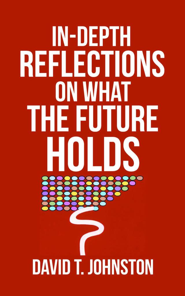 In-depth Reflections On What The Future Holds