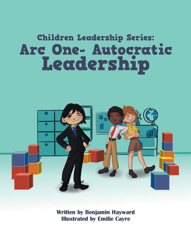 Children Leadership Series: Arc One- Autocratic Leadership