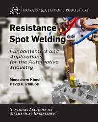 Resistance Spot Welding Synthesis Lectures on Mechanical Engineering  