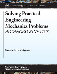Solving Practical Engineering Mechanics Problems Synthesis Lectures on Mechanical Engineering  