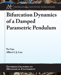 Bifurcation Dynamics of a Damped Parametric Pendulum Synthesis Lectures on Mechanical Engineering  