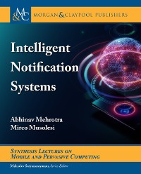 Intelligent Notification Systems Synthesis Lectures on Mobile and Pervasive Computing  
