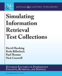 Simulating Information Retrieval Test Collections Synthesis Lectures on Information Concepts, Retrieval, and Services  