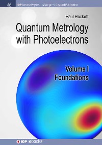 Quantum Metrology with Photoelectrons IOP Concise Physics  