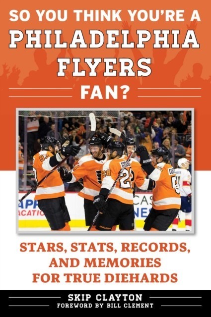 So You Think You're a Philadelphia Flyers Fan?