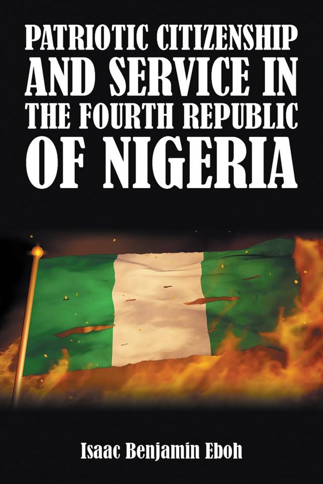 PATRIOTIC CITIZENSHIP AND SERVICE IN THE FOURTH REPUBLIC OF NIGERIA