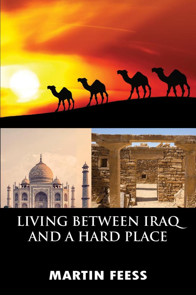 LIVING BETWEEN IRAQ AND A HARD PLACE