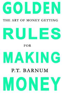 The Art of Money Getting: Golden Rules for Making Money