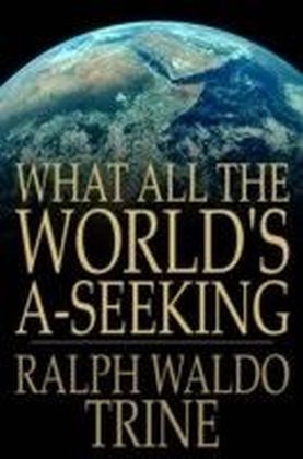 What All The World's A-Seeking
