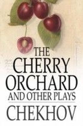 Cherry Orchard, and Other Plays