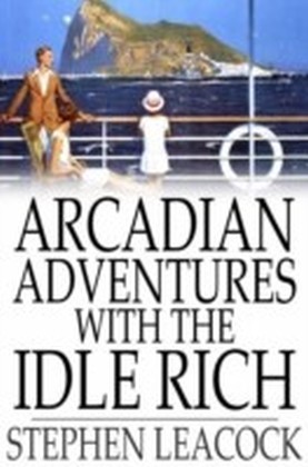 Arcadian Adventures with the Idle Rich