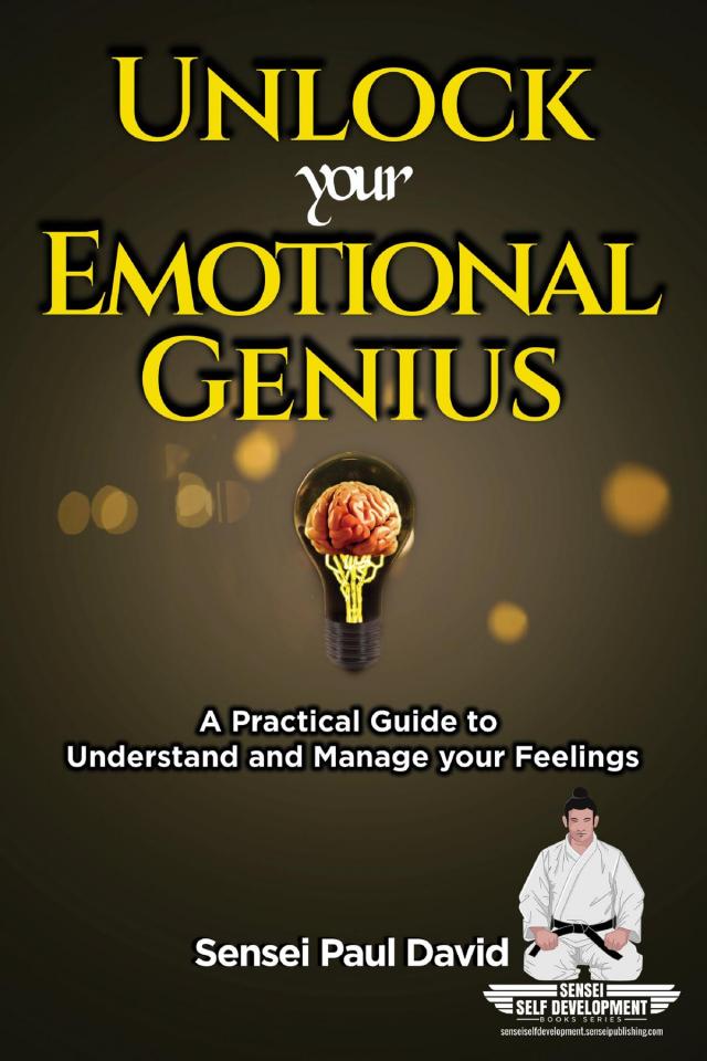 Unlock Your Emotional Genius - A Practical Guide to Understand & Manage Your Feelings