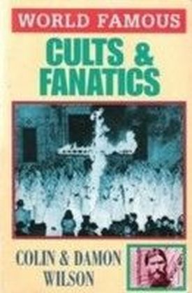World Famous Cults and Fanatics