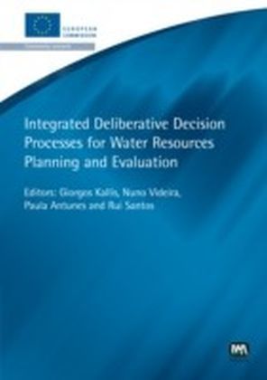 Integrated Deliberative Decision Processes for Water Resources Planning and Evaluation