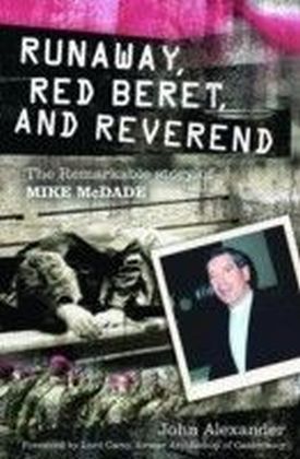 Runaway, Red Beret and Reverend: The Remarkable Story of Mike MCDade