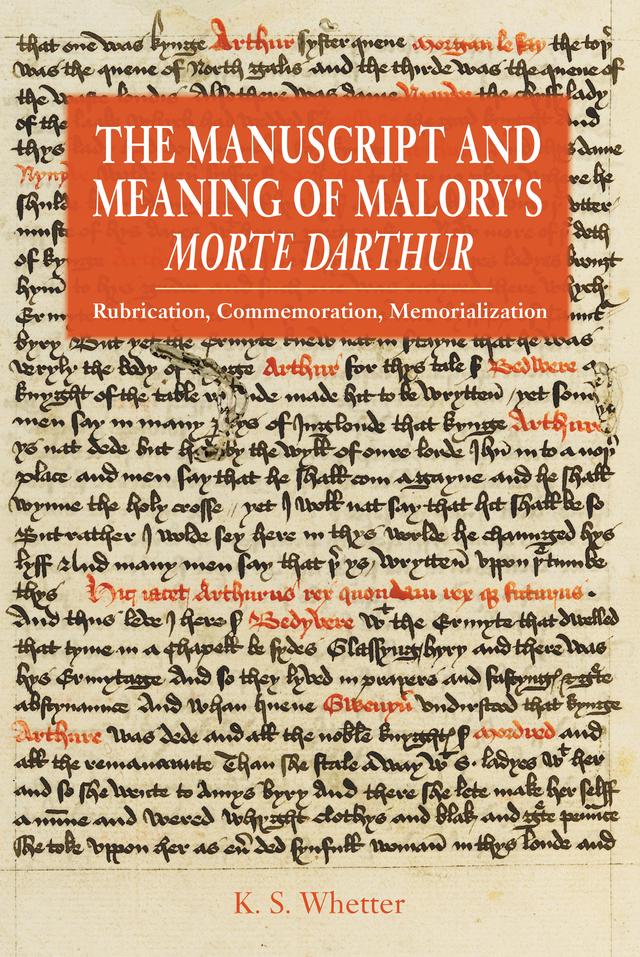 The Manuscript and Meaning of Malory's <i>Morte Darthur</i>