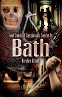 Foul Deeds & Suspicious Deaths In Bath