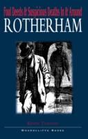 Foul Deeds & Suspicious Deaths In & Around Rotherham Foul Deeds & Suspicious Deaths  