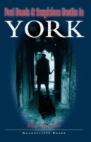 Foul Deeds & Suspicious Deaths in York
