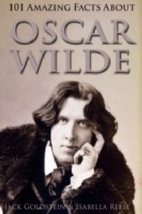 101 Amazing Facts about Oscar Wilde