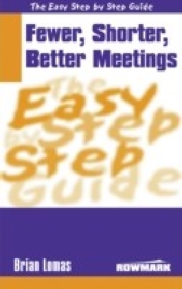 Easy Step by Step Guide to Fewer, Shorter, Better Meetings