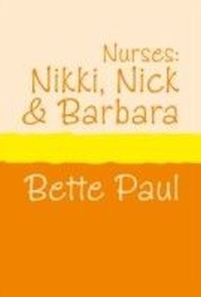 Nurses: Nikki, Barbara and Nick