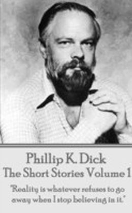 Short Stories Of Phillip K. Dick - Volume 1