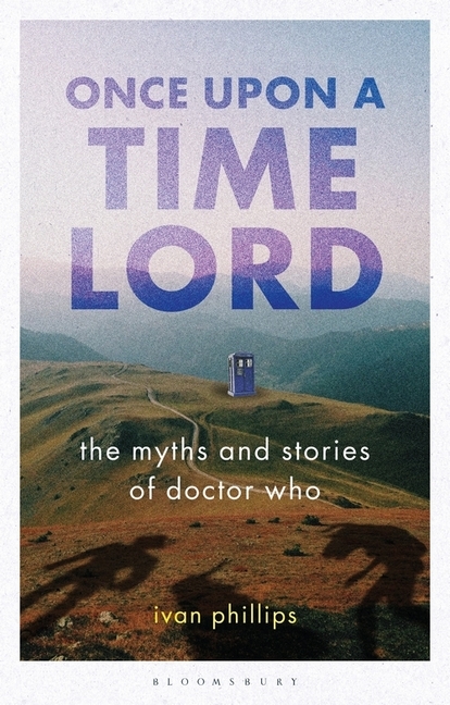 Once Upon a Time Lord The Myths and Stories of Doctor Who