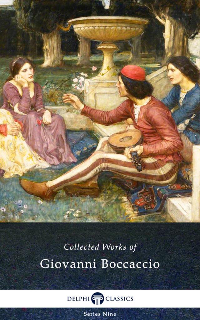 The Decameron and Collected Works of Giovanni Boccaccio (Illustrated)