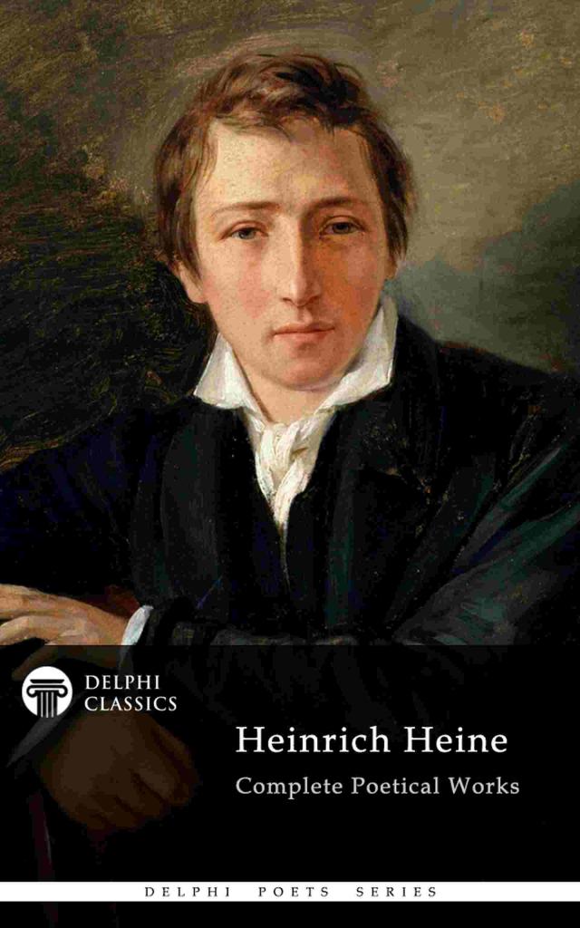 Delphi Complete Poetical Works of Heinrich Heine (Illustrated)