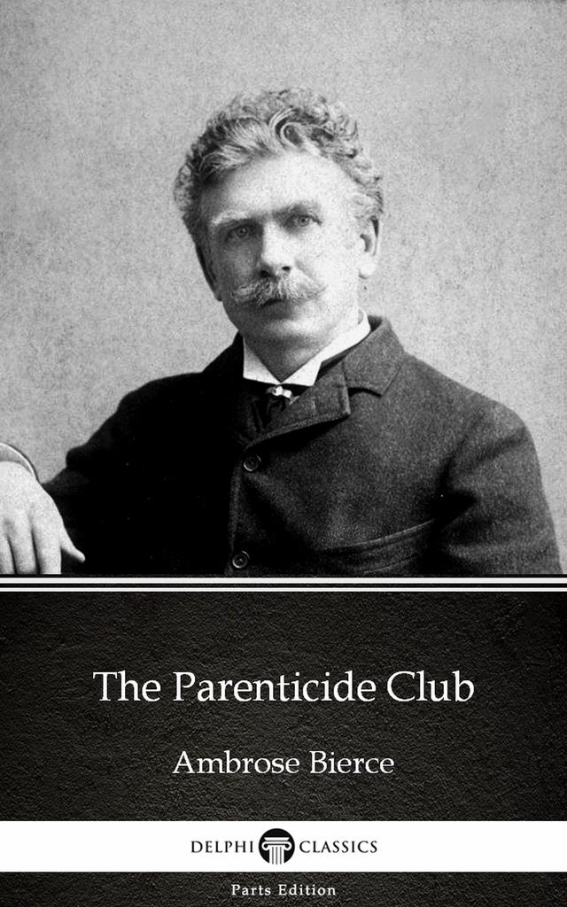 The Parenticide Club by Ambrose Bierce (Illustrated)