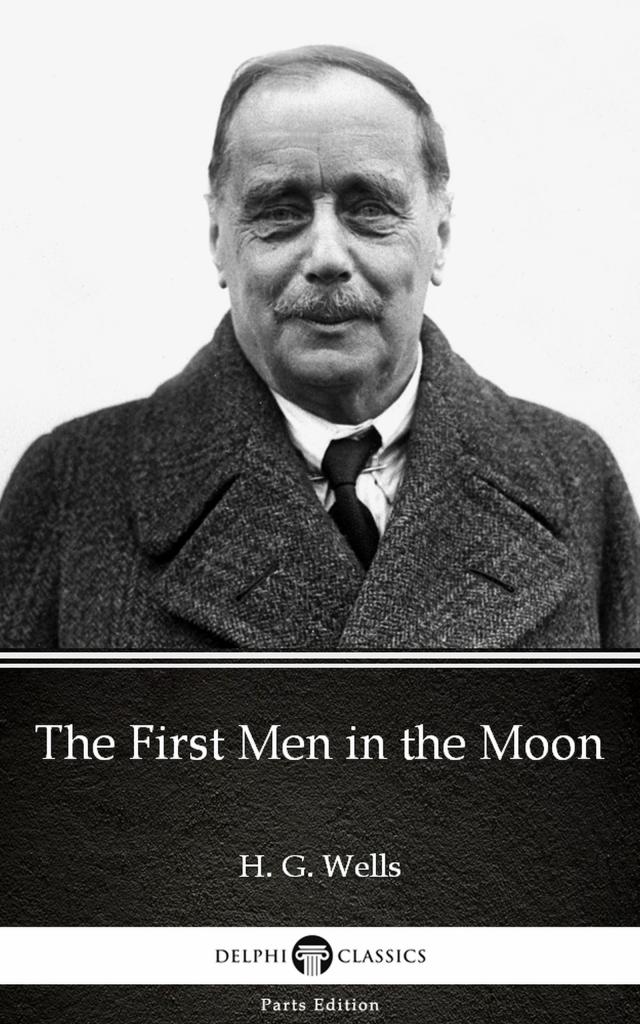 The First Men in the Moon by H. G. Wells (Illustrated)