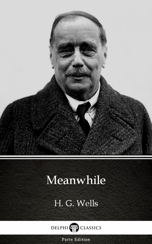 Meanwhile by H. G. Wells (Illustrated)