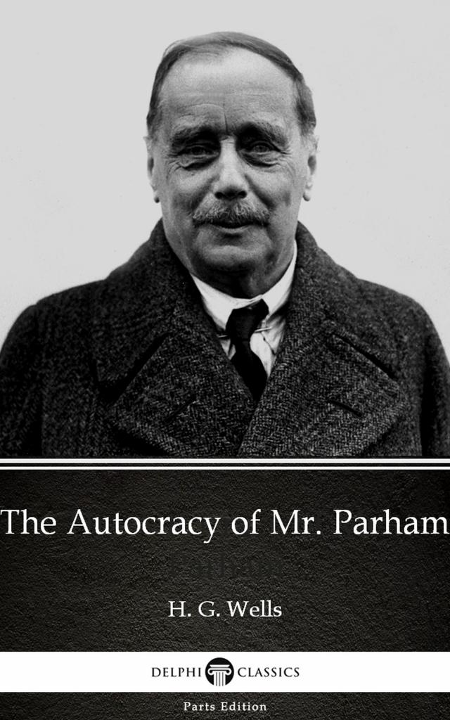 The Autocracy of Mr. Parham by H. G. Wells (Illustrated)