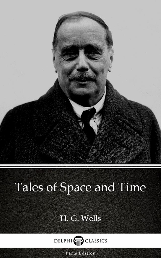 Tales of Space and Time by H. G. Wells (Illustrated)