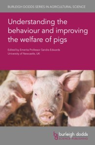 Understanding the behaviour and improving the welfare of pigs Burleigh Dodds Series in Agricultural Science  