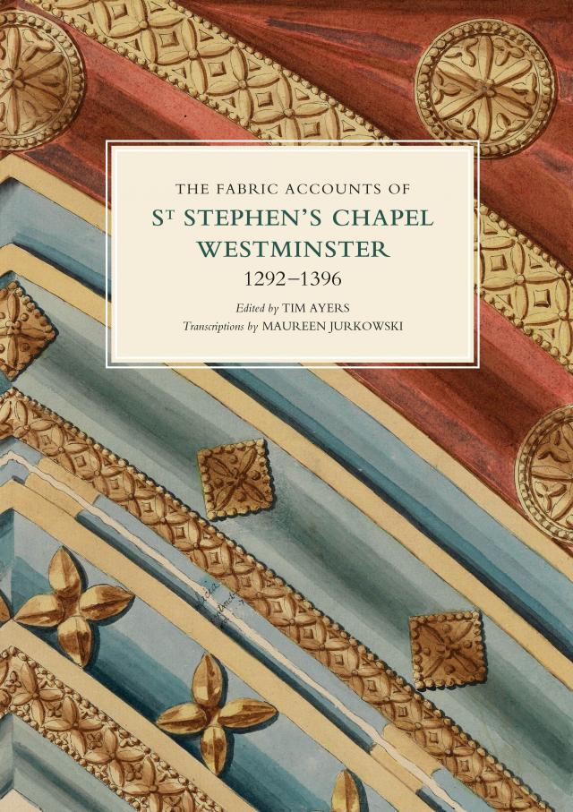The Fabric Accounts of St Stephen's Chapel, Westminster, 1292-1396