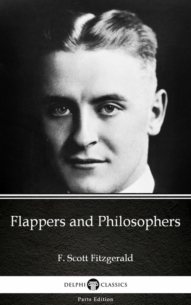 Flappers and Philosophers by F. Scott Fitzgerald - Delphi Classics (Illustrated)