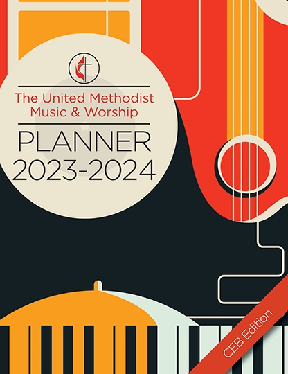 The United Methodist Music & Worship Planner 2023-2024 CEB Edition