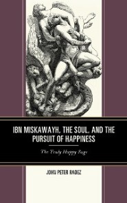 Ibn Miskawayh, the Soul, and the Pursuit of Happiness