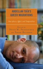 Abdellah Taïa's Queer Migrations After the Empire: The Francophone World and Postcolonial France  
