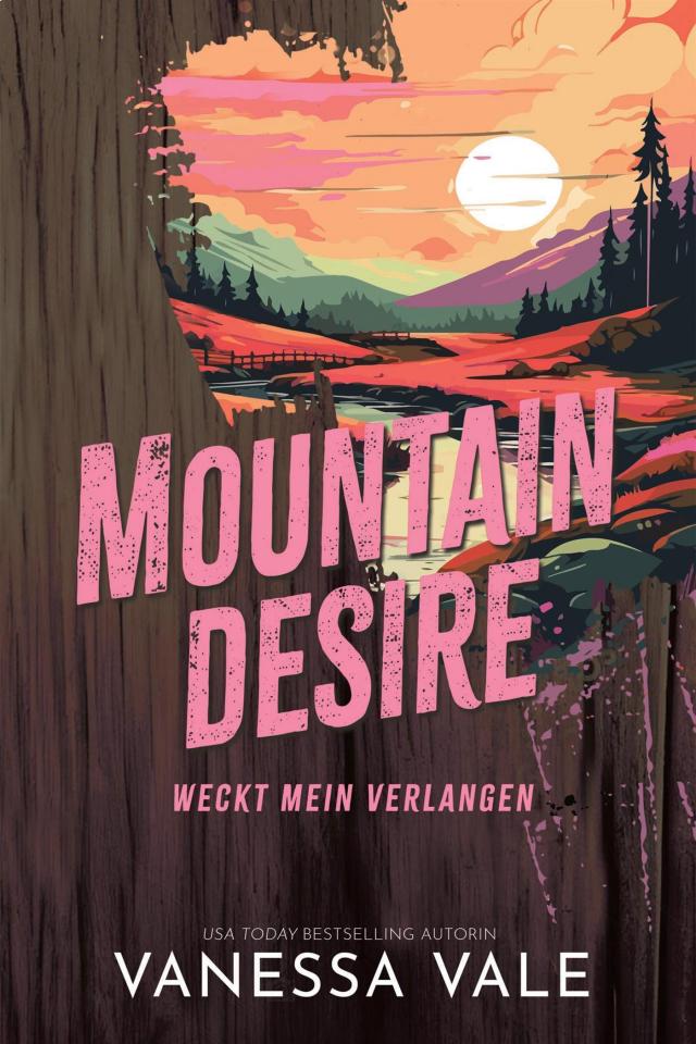 Mountain Desire – weckt mein Verlangen