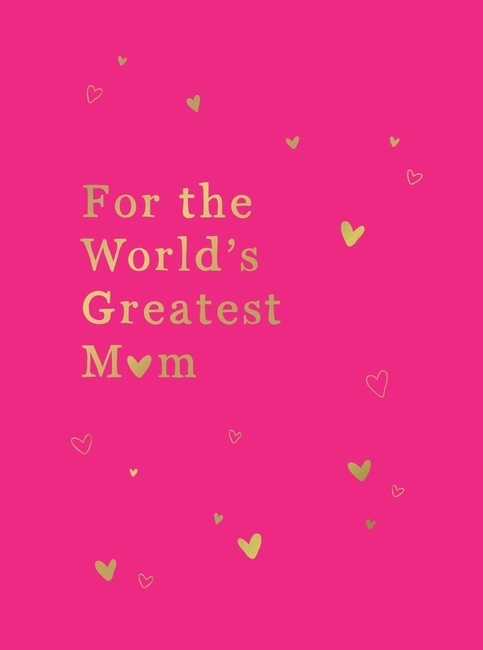 For the World's Greatest Mum.