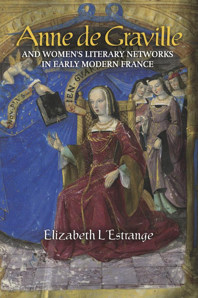 Anne de Graville and Women's Literary Networks in Early Modern France