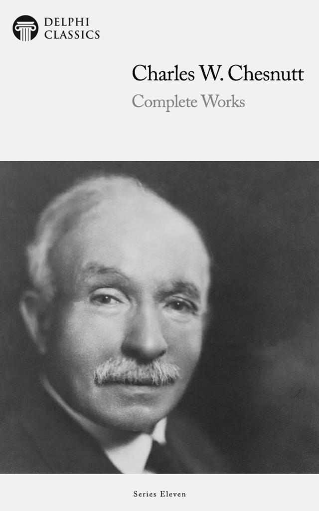 Delphi Complete Works of Charles W. Chesnutt (Illustrated)