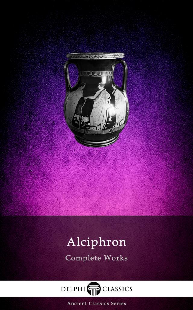 Delphi Complete Works of Alciphron (Illustrated)