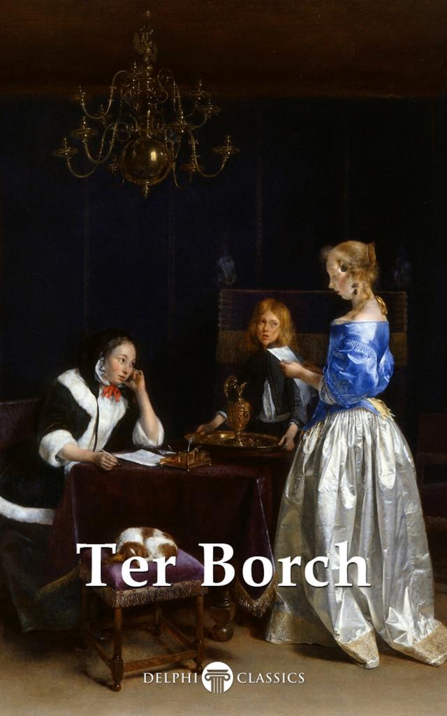 Delphi Complete Paintings of Gerard ter Borch (Illustrated)
