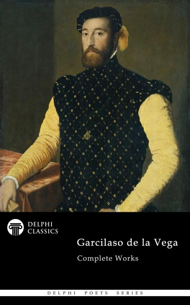 Delphi Complete Works of Garcilaso de la Vega Illustrated