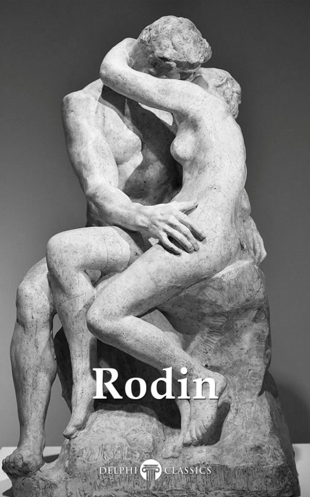Delphi Collected Works of Auguste Rodin (Illustrated)